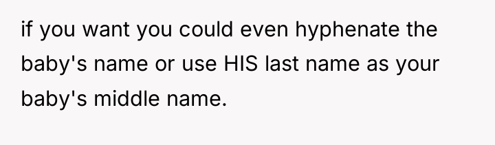 if you want you could even hyphenate the baby's name...