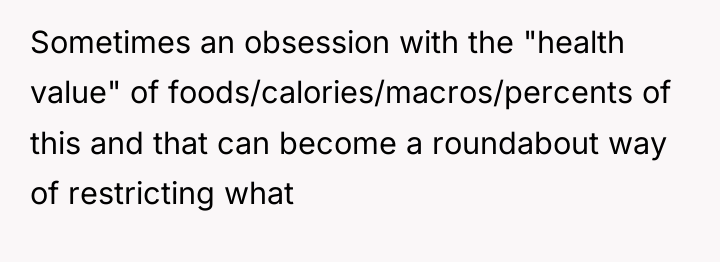 Sometimes an obsession with the "health value" of foods/calories/macros/percents of...