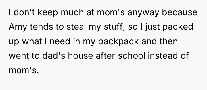 I don't keep much at mom's anyway because Amy tends...