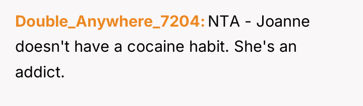 Double_Anywhere_7204 NTA - Joanne doesn't have a cocaine habit. She's...
