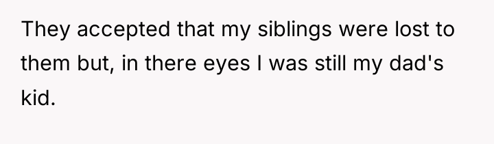 They accepted that my siblings were lost to them but,...