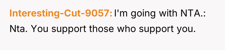 Interesting-Cut-9057 I'm going with NTA.: Nta. You support those who...