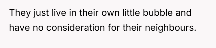They just live in their own little bubble and have...
