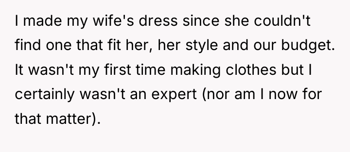 I made my wife's dress since she couldn't find one...