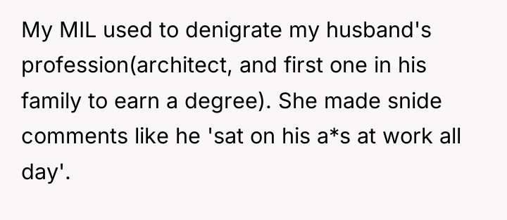 My MIL used to denigrate my husband's profession(architect, and first...