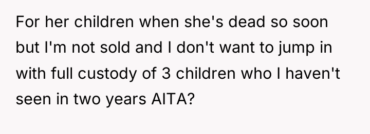 For her children when she's dead so soon but I'm...