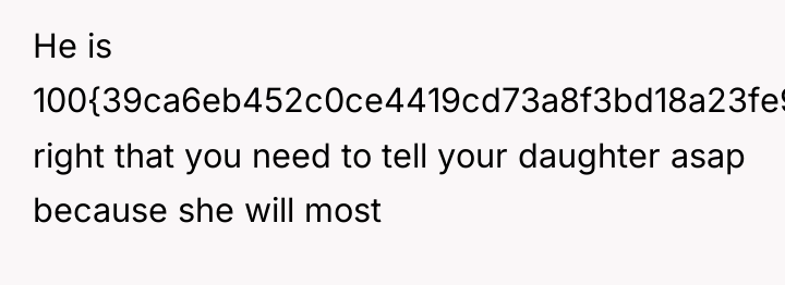 He is 100{39ca6eb452c0ce4419cd73a8f3bd18a23fe95ab4febb092bc2ab1b542eeea82f} right that you need to tell your...