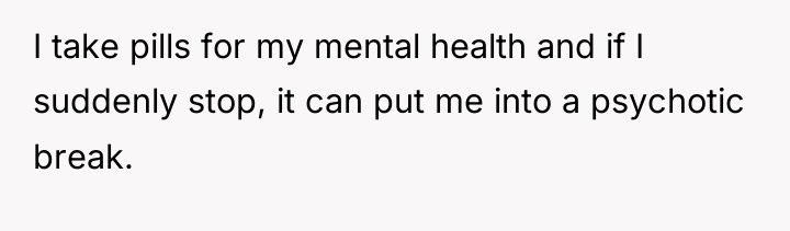 I take pills for my mental health and if I...