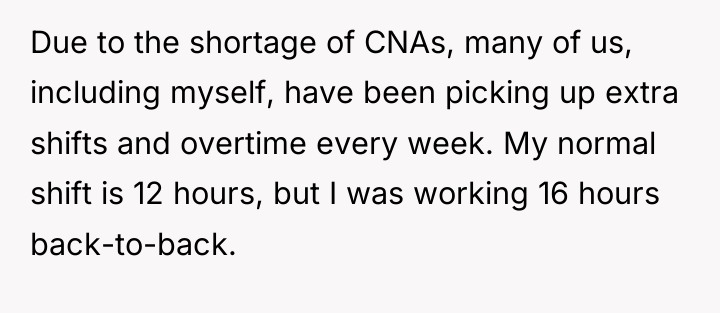 Due to the shortage of CNAs, many of us, including...