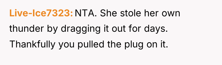 Live-Ice7323 NTA. She stole her own thunder by dragging it...