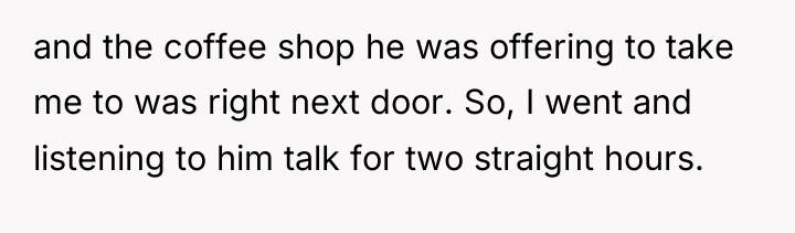 and the coffee shop he was offering to take me...