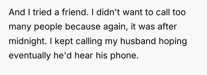 And I tried a friend. I didn't want to call...