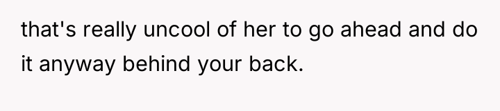 that's really uncool of her to go ahead and do...