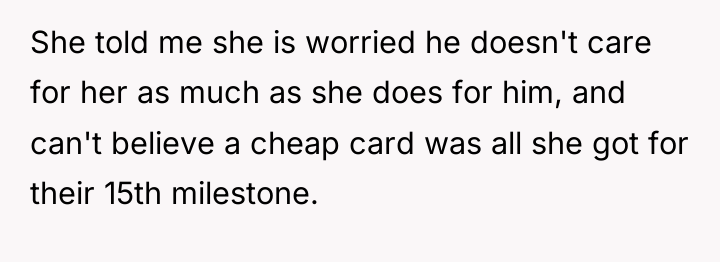 She told me she is worried he doesn't care for...