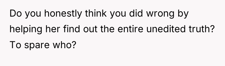 Do you honestly think you did wrong by helping her...