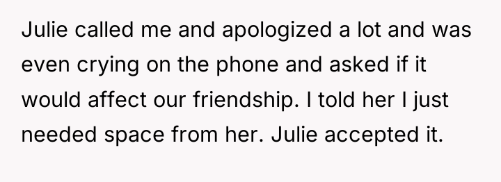 Julie called me and apologized a lot and was even...