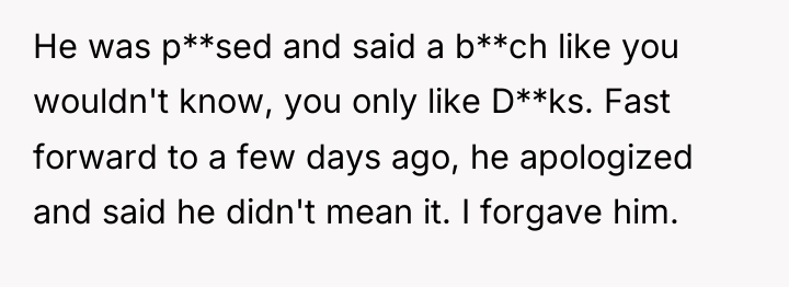 He was p**sed and said a b**ch like you wouldn't...