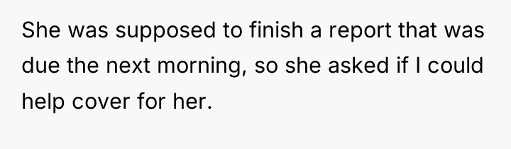 She was supposed to finish a report that was due...