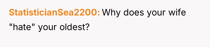 StatisticianSea2200 Why does your wife "hate" your oldest?