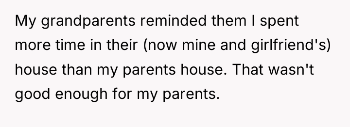 My grandparents reminded them I spent more time in their...