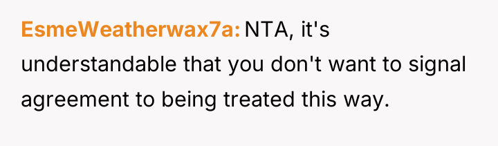 EsmeWeatherwax7a NTA, it's understandable that you don't want to signal...