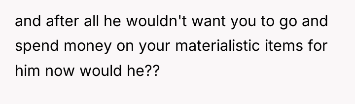 and after all he wouldn't want you to go and...