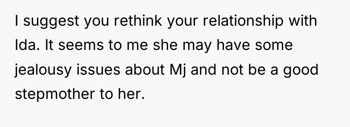 I suggest you rethink your relationship with Ida. It seems...