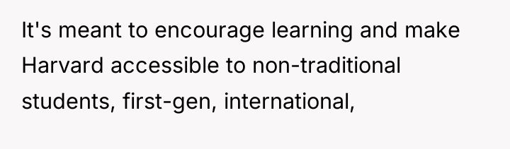 It's meant to encourage learning and make Harvard accessible to...