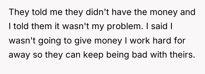 They told me they didn't have the money and I...