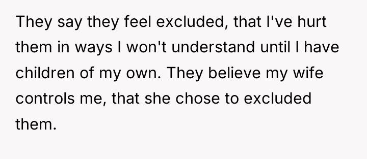 They say they feel excluded, that I've hurt them in...