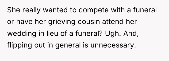 She really wanted to compete with a funeral or have...