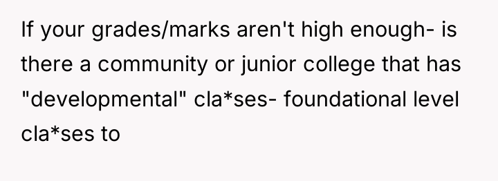 If your grades/marks aren't high enough- is there a community...