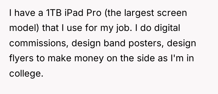 I have a 1TB iPad Pro (the largest screen model)...