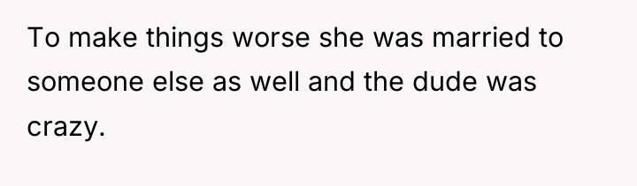 To make things worse she was married to someone else...