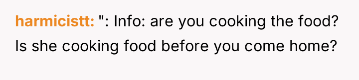 harmicistt ": Info: are you cooking the food? Is she...