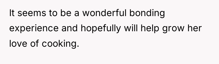 It seems to be a wonderful bonding experience and hopefully...
