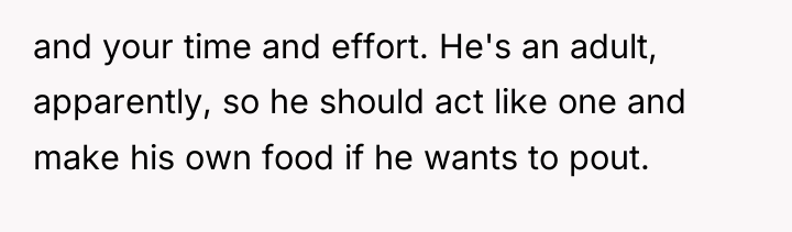 and your time and effort. He's an adult, apparently, so...