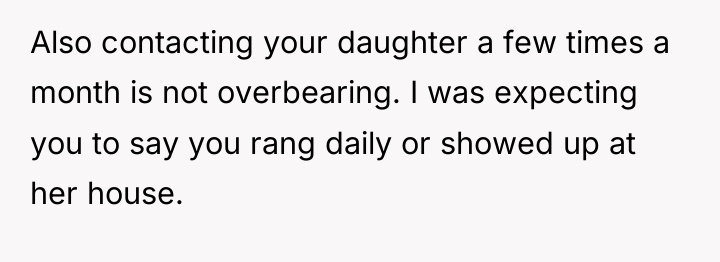 Also contacting your daughter a few times a month is...