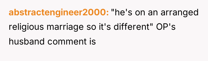 abstractengineer2000 "he's on an arranged religious marriage so it's different"...