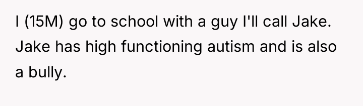 I (15M) go to school with a guy I'll call...
