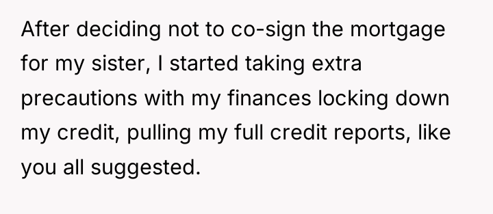 After deciding not to co-sign the mortgage for my sister,...