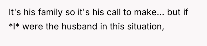 It's his family so it's his call to make... but...