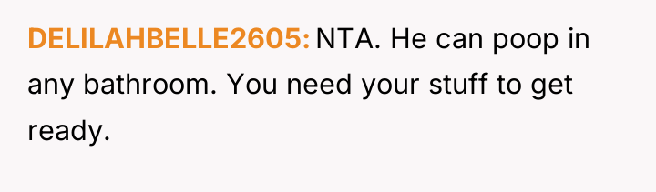 DELILAHBELLE2605 NTA. He can poop in any bathroom. You need...