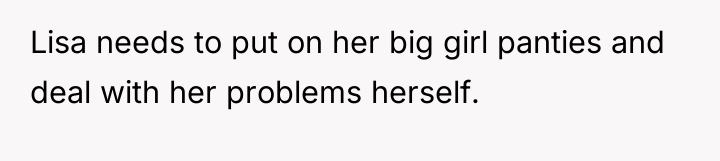 Lisa needs to put on her big girl panties and...