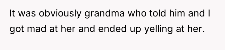 It was obviously grandma who told him and I got...
