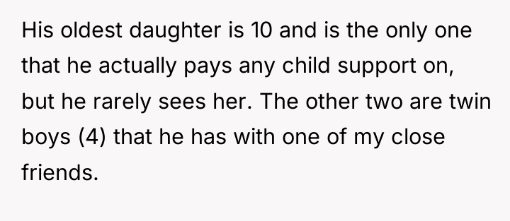 His oldest daughter is 10 and is the only one...