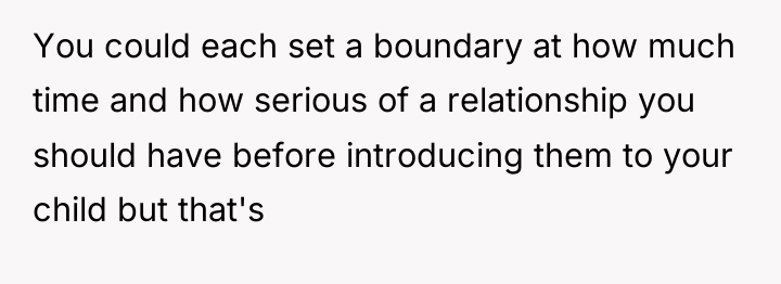 You could each set a boundary at how much time...