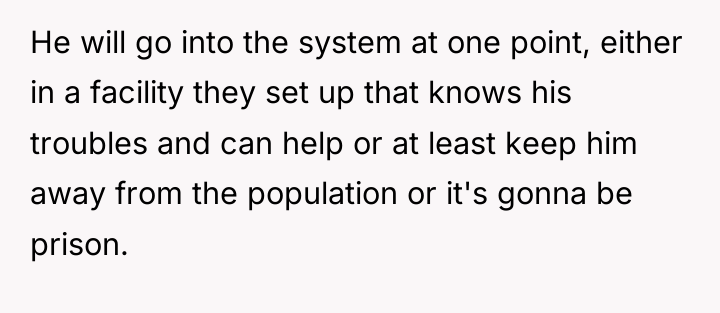 He will go into the system at one point, either...