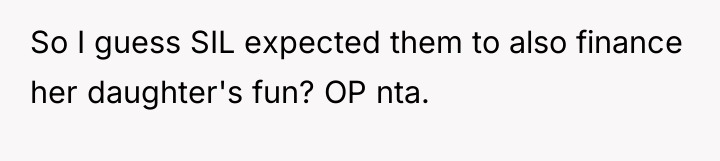 So I guess SIL expected them to also finance her...