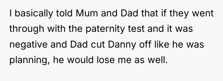 I basically told Mum and Dad that if they went...
